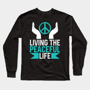 Living The Peaceful Life Long Sleeve T-Shirt